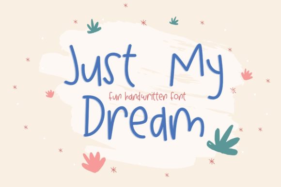 Just My Dream: The Handwritten Typeface for Clearer Campaign Messaging